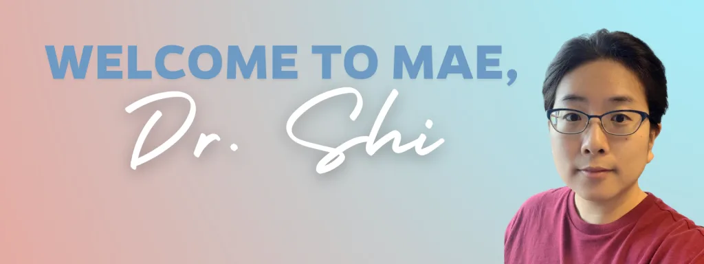 Banner featuring portrait of Dr. Jingjing Shi to the left with the text "Welcome to MAE, Dr. Shi".