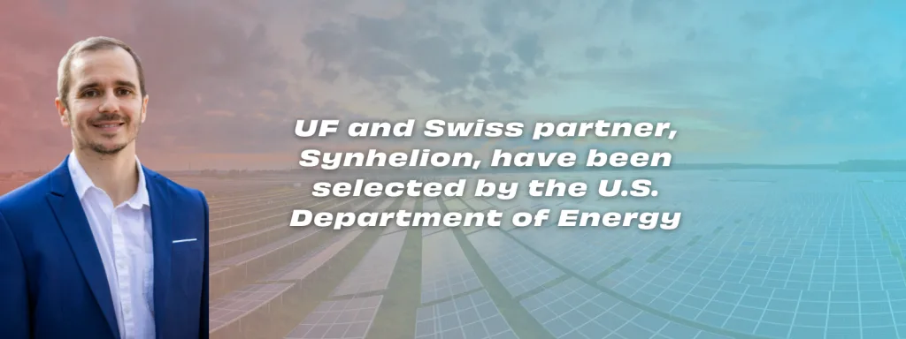 Banner featuring portrait of Dr. Jonathan Scheffe in front of a blurred image of a solar farm, with the central text: "UF and Swiss partner, Synhelion, have been selected by the U.S. Department of Energy"